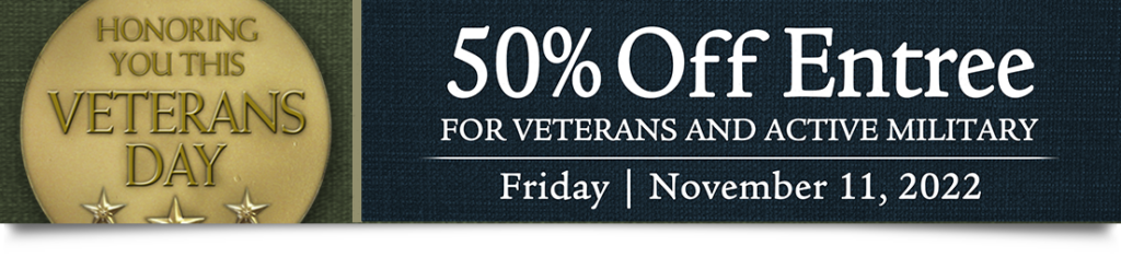 Veterans day 50% off entree 11.11